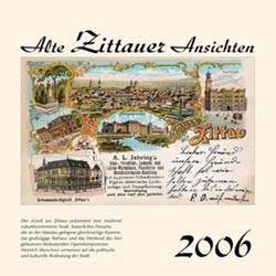 Kalender 2006  Alte Ansichten Zittau   www.augustadruck.de 