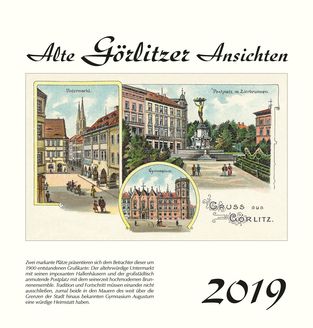 Kalender   Alte Ansichten Görlitz Kalender 2019 www.augustadruck.de 