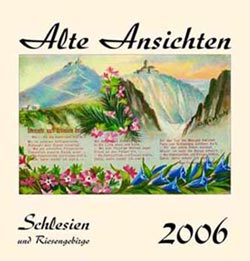 Kalender  Alte Ansichten Schlesien und Riesengebirge Kalender 2006 www.augustadruck.de 