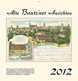 Kalender  Alte Ansichten Bautzen Kalender 2012  www.augustadruck.de 