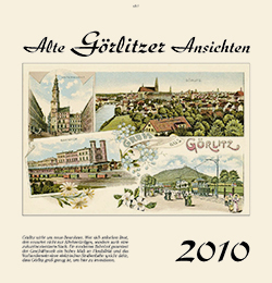 Kalender   Alte Ansichten Görlitz Kalender 2010 www.augustadruck.de 