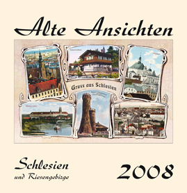 Kalender  Alte Ansichten Schlesien und Riesengebirge Kalender 2008 www.augustadruck.de 