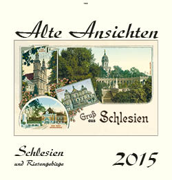 Kalender  Alte Ansichten Schlesien und Riesengebirge Kalender 2015 www.augustadruck.de 